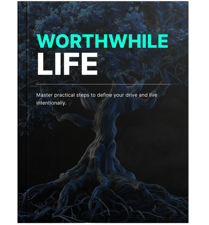 Worthwhile Life: Find Your Purpose & Passion