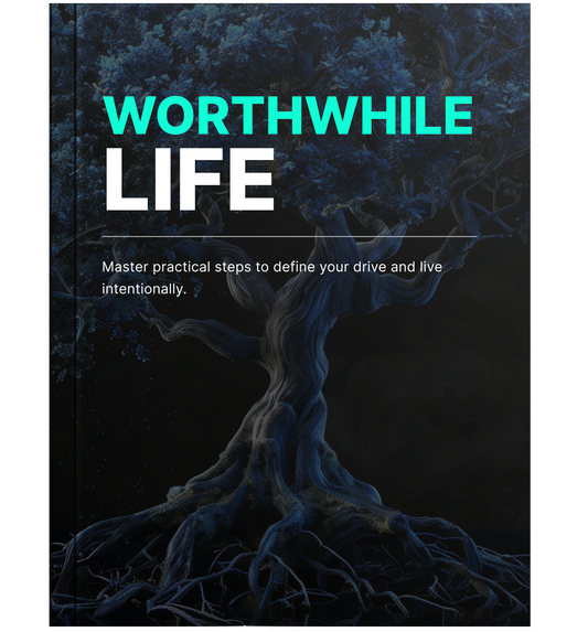 Worthwhile Life: Find Your Purpose & Passion