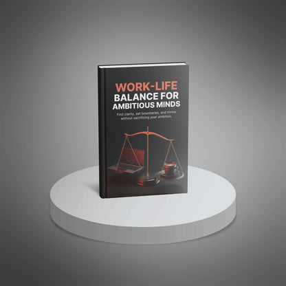 Work-Life Balance for Ambitious Minds
